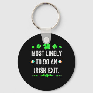 Most Likely To Do An Irish Exit St Patricks Day Me Keychain