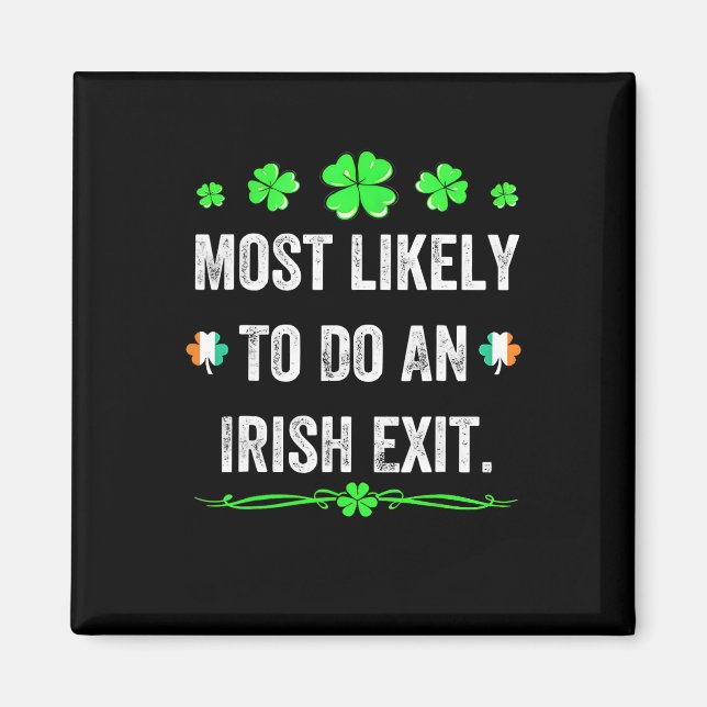 Most Likely To Do An Irish Exit St Patricks Day Me Magnet (Front)