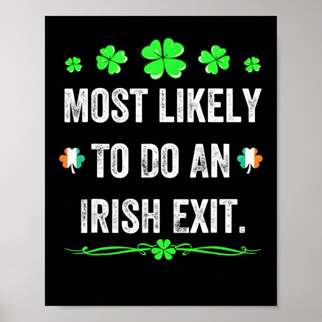 Most Likely To Do An Irish Exit St Patricks Day Me Poster (Front)