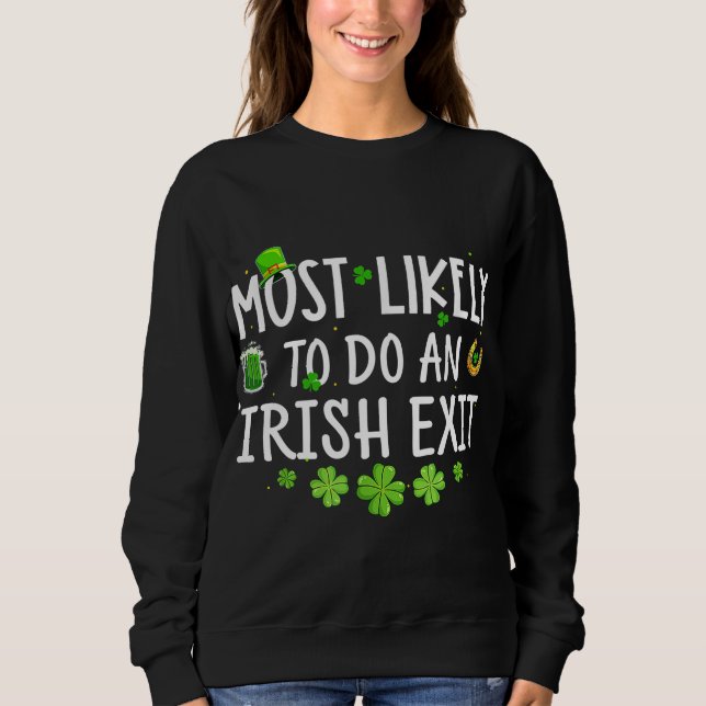 Most Likely To Do An Irish Exit Sweatshirt (Front)