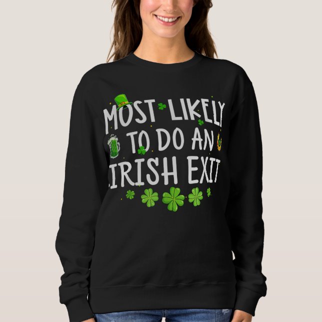 Most Likely To Do An Irish Exit Sweatshirt (Front)