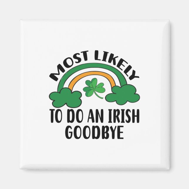 Most Likely To Do An Irish Good5  Magnet (Front)