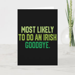 Most Likely To Do An Irish Goodbye 1 Card
