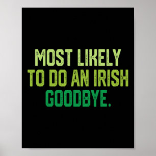 Most Likely To Do An Irish Goodbye 1  Poster