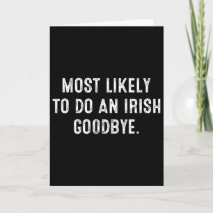 Most Likely To Do An Irish Goodbye 5 Card
