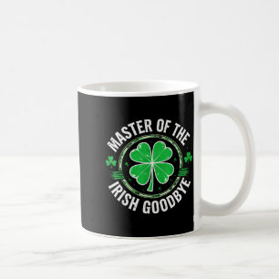 Most Likely To Do An Irish Goodbye Funny St. Patri Coffee Mug