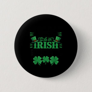 Most likely to do an irish goodbye funny st patric 2 inch round button