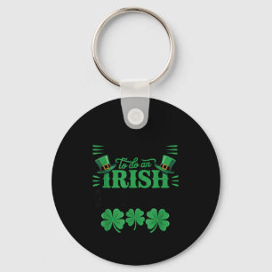 Most likely to do an irish goodbye funny st patric keychain