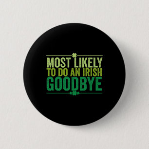 Most Likely To Do An Irish Goodbye Retro Groovy Vi 2 Inch Round Button