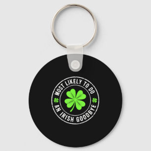 Most likely to do an irish goodbye st patrick keychain