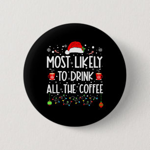 Most Likely To Drink All Coffee Funny Family Chris 2 Inch Round Button
