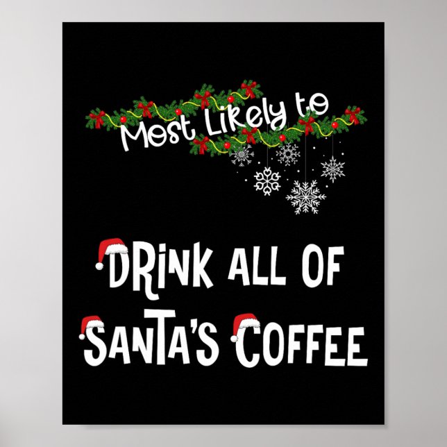 Most Likely To Drink All Of Santa’s Coffee Matchin Poster (Front)