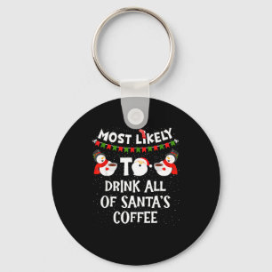 Most Likely To Drink All Of Santas Coffee Snowman  Keychain