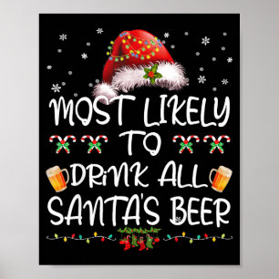 Most Likely To Drink All Santa’s Beer Drinking Chr Poster