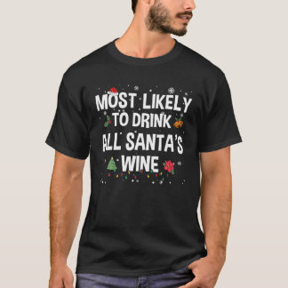 Most Likely To Drink All Santa s Wine Funny Christ T-Shirt