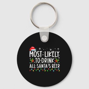Most Likely To Drink All Santas Beer Drinking T Sh Keychain