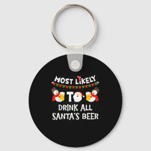 Most Likely To Drink All Santas Beer Funny Christm Keychain