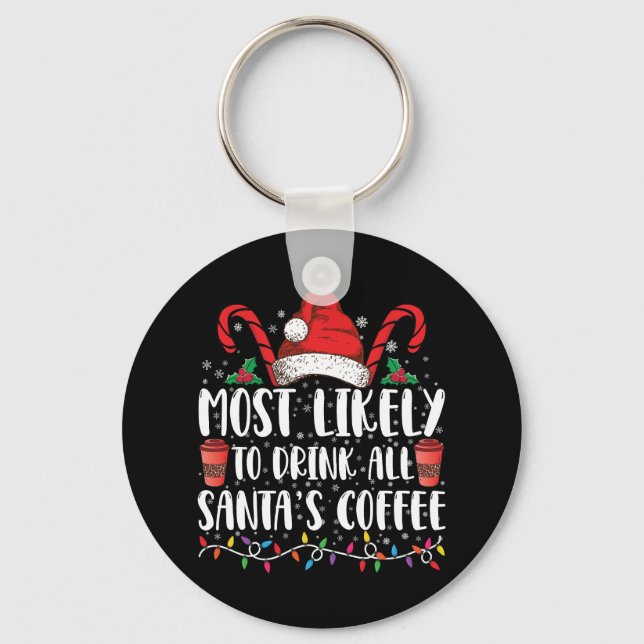 Most Likely To Drink All Santa's Coffee Christmas Keychain (Front)