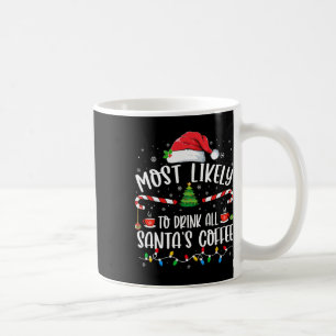Most Likely To Drink All Santa's Coffee Christmas Mug