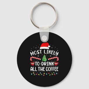 Most Likely To Drink All Santa's Coffee Family Mat Keychain