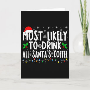 Most Likely To Drink All Santa's Coffee Matching C Card