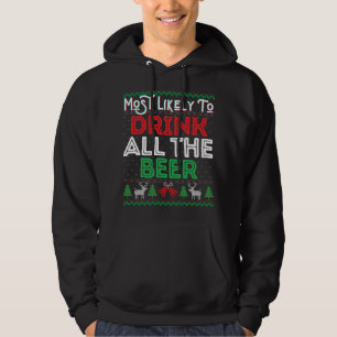 Most Likely To Drink All The Beer Funny Ugly Xmas  Hoodie