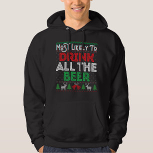 Most Likely To Drink All The Beer Funny Ugly Xmas Hoodie