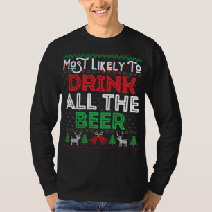 Most Likely To Drink All The Beer Funny Ugly Xmas T-Shirt