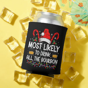 Most Likely To Drink All The Bourbon Christmas Can Cooler