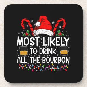 Most Likely To Drink All The Bourbon Christmas Coaster