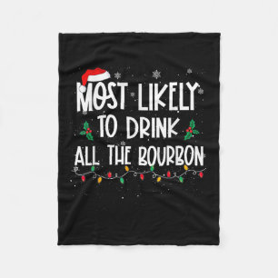 Most Likely To Drink All The Bourbon Christmas Dri Fleece Blanket