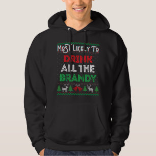 Most Likely To Drink All The Brandy Funny Ugly Xma Hoodie