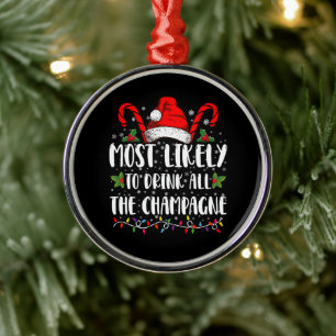 Most Likely To Drink All The Champagne Xmas Drink Metal Ornament