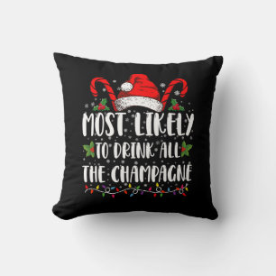 Most Likely To Drink All The Champagne Xmas Drink Throw Pillow