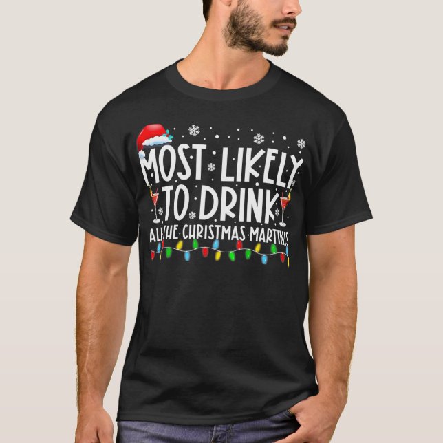 Most Likely To Drink All The Christmas Martinis Dr T-Shirt (Front)