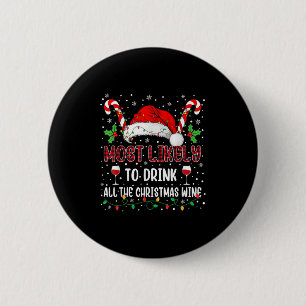 Most Likely To Drink All The Christmas Wine Family 2 Inch Round Button