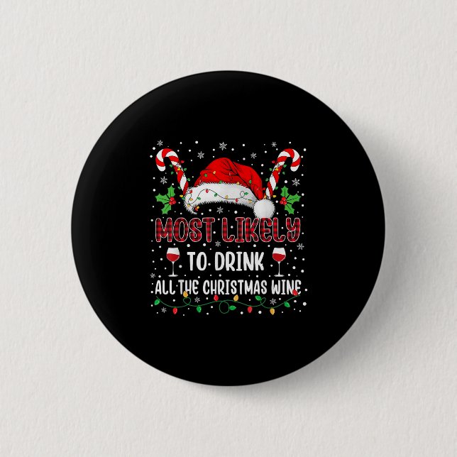 Most Likely To Drink All The Christmas Wine Family 2 Inch Round Button (Front)