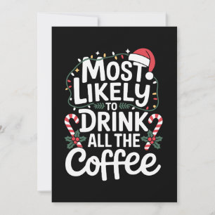 Most Likely To Drink All The Coffee Christmas Xmas Invitation