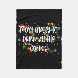 Most Likely To Drink All The Coffee Family Matchin Fleece Blanket