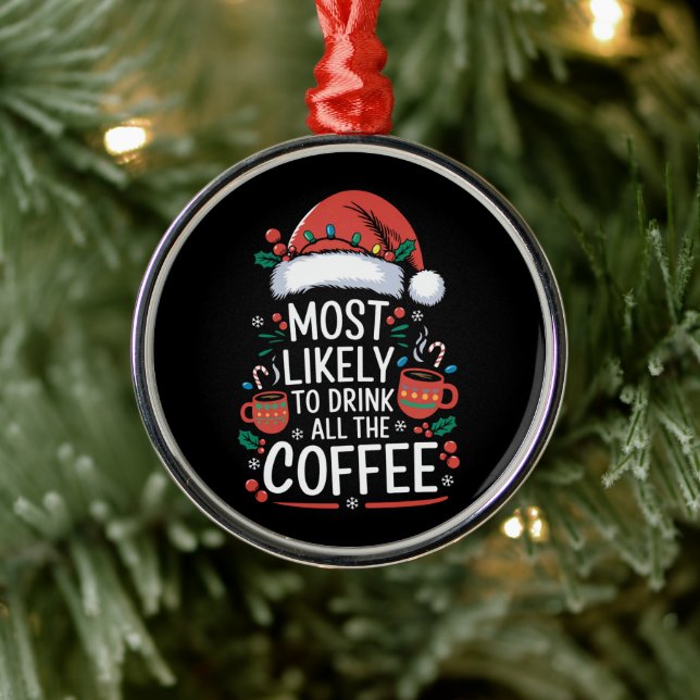 Most Likely To Drink All The Coffee Family Xmas Metal Ornament (Tree)