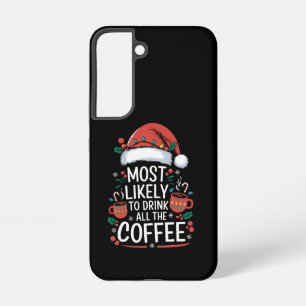 Most Likely To Drink All The Coffee Family Xmas Samsung Galaxy Case