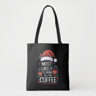 Most Likely To Drink All The Coffee Family Xmas Tote Bag