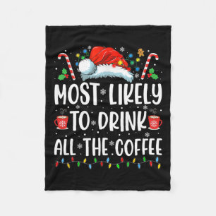 Most Likely To Drink All The Coffee Fun Family Chr Fleece Blanket