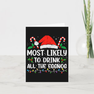 Most Likely To Drink All The Eggnog Christmas Eggn Card