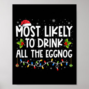 Most Likely To Drink All The Eggnog Christmas Eggn Poster