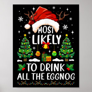 Most Likely To Drink All The Eggnog Christmas Matc Poster
