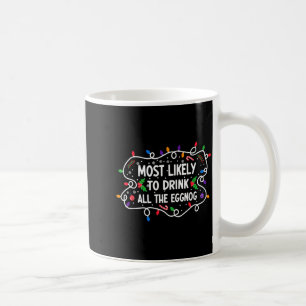 Most Likely To Drink All The Eggnog  Coffee Mug