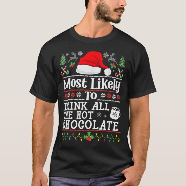 Most Likely To Drink All The Hot Chocolate - Funny T-Shirt (Front)
