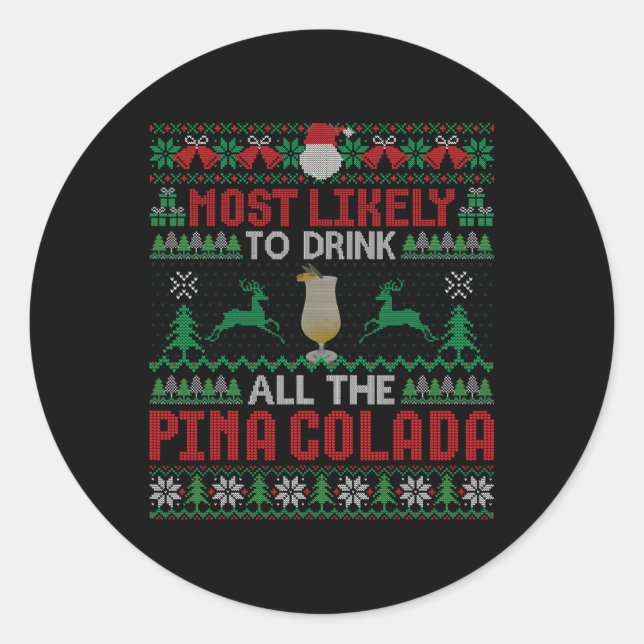 Most Likely To Drink All The Pina Colada Cocktail  Classic Round Sticker (Front)