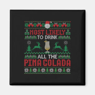 Most Likely To Drink All The Pina Colada Cocktail  Magnet